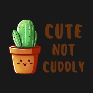 Cute not Cuddly - Cactus T-Shirt