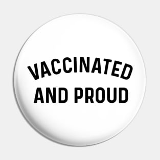 Vaccinated and Proud coronavirus Pin