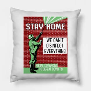 Stay Home - We Can't Disinfect Everything Pillow