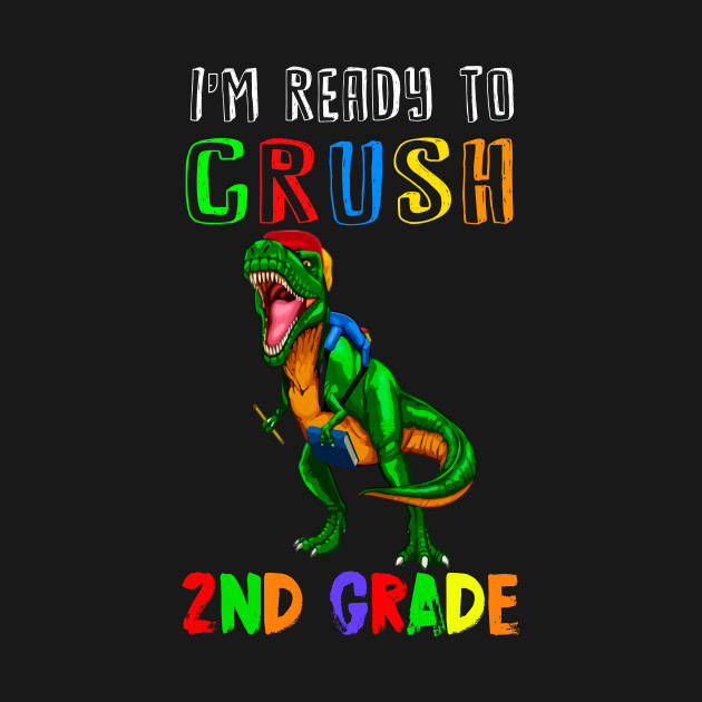 Disover I'm Ready To Crush 2nd Grade - Im Ready To Crush 2nd Grade - T-Shirt