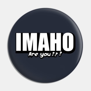 IMAHO Are you ? Pin