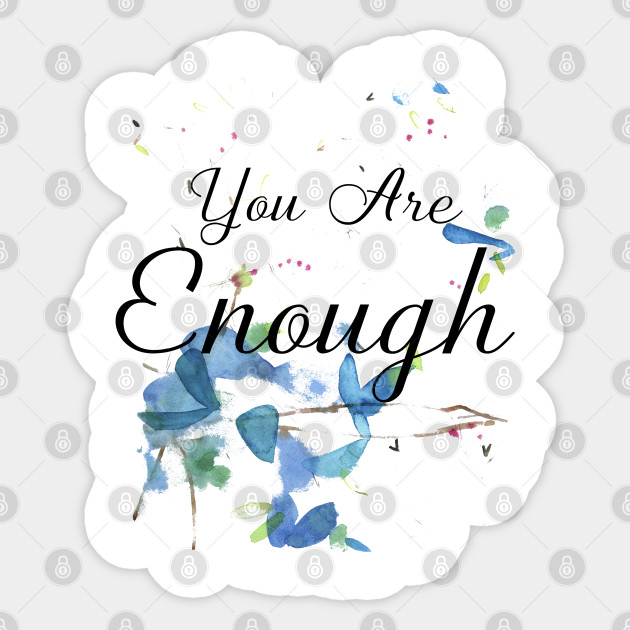 Positivity Quote You Are Enough Self Confidence Sticker Teepublic Au