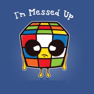 I'm Messed Up T-Shirt