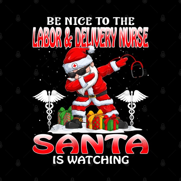 Be Nice To The Labor And Delivery Nurse Santa is Watching by intelus