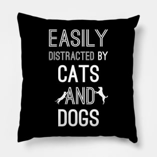 Easily Distracted by Cats and Dogs Pillow