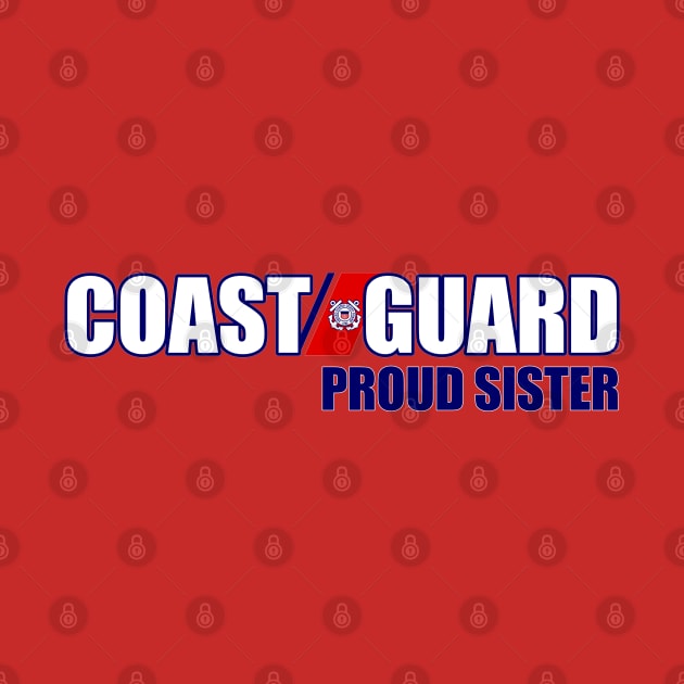 Coast Guard - Proud Sister by MilitaryVetShop