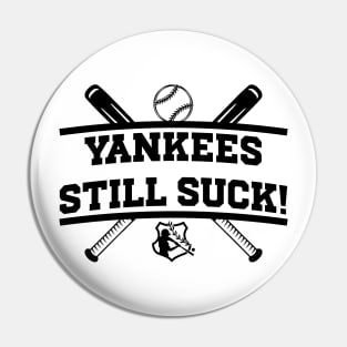 Yankees Still Suck! v2 Pin