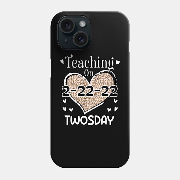 Teaching On Twosday 2/22/2022 Leopard Heart Twosday T-Shirt Phone Case by soufibyshop