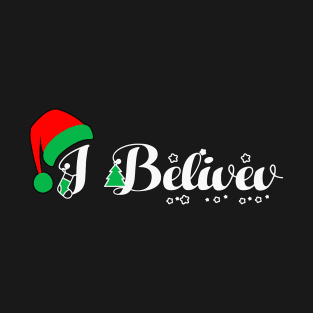 I BELIEVE CHRISTMAS T-Shirt