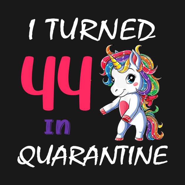 I Turned 44 in quarantine Cute Unicorn by Superdadlove