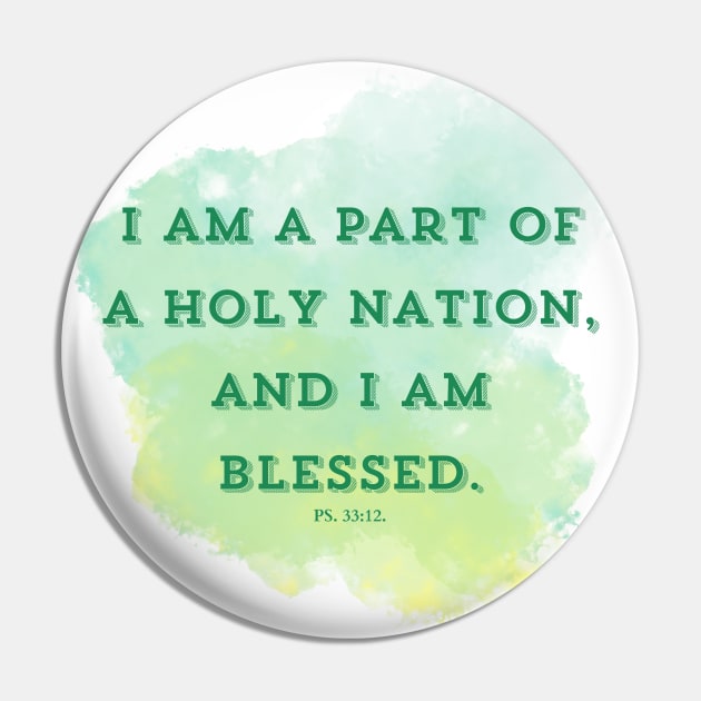 I am part of a holy nation, and I am blessed. PS 33:12 Pin by Seeds of Authority