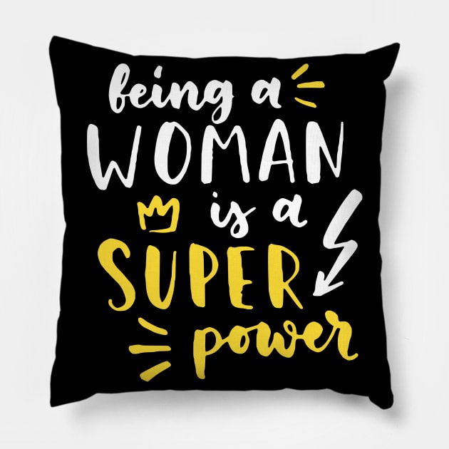 Being A Woman Is A Super Power Feminism Women Pillow by Foxxy Merch