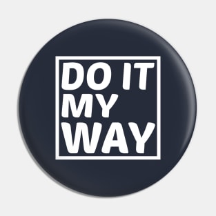 Do It My Way Pin