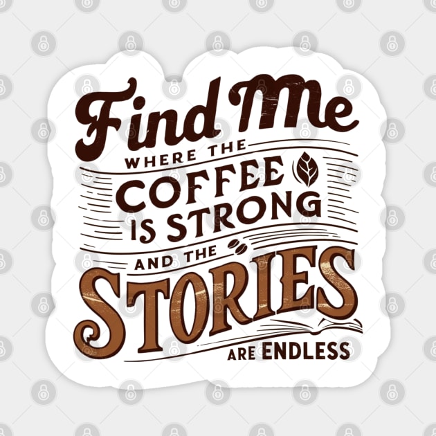 coffee strong and stories endless Magnet by SR8891