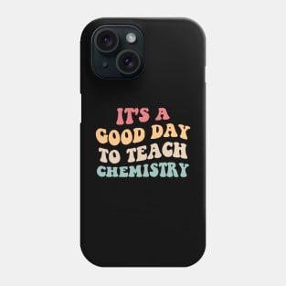 It's A Good Day To Teach Chemistry II Phone Case