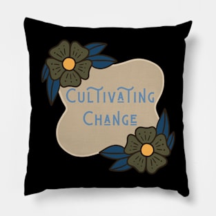 Cultivating Change Pillow