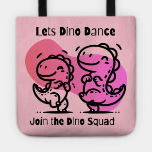 Let's Dino Dance: Join The Dino Squad Tote