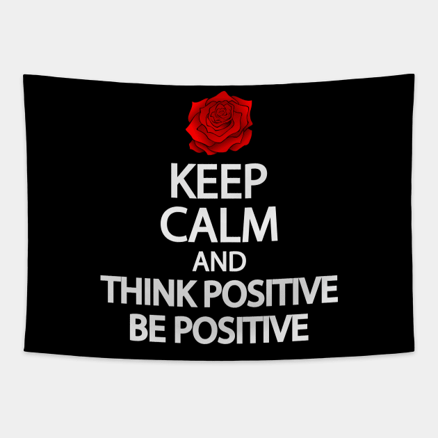 Keep calm and think positive be positive Tapestry by It'sMyTime