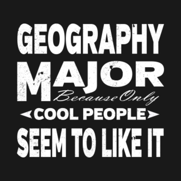 Geography College Majors Geography Student TShirt TeePublic