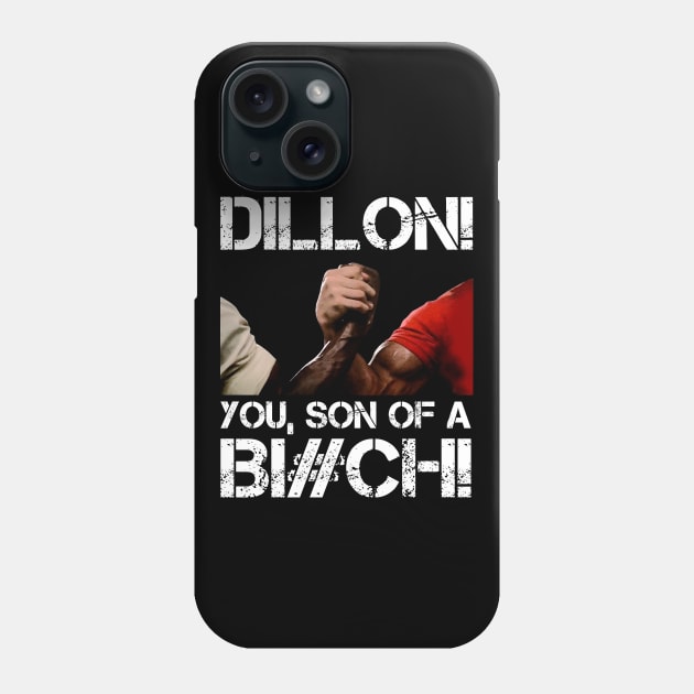 Dillon! you, son of a Bi#ch! Phone Case by RetroFreak