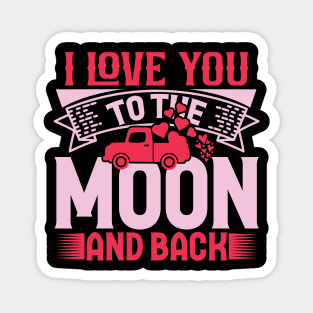 I love you to the moon and back valentine’s day for couples Magnet