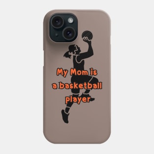 My mom is basketball player Phone Case