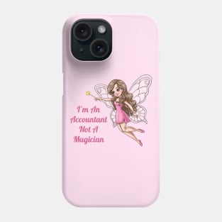 I'm An Accountant Not A Magician Fairy Phone Case