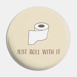 Self Isolation Toilet Paper Pun - Just Roll With It Pin