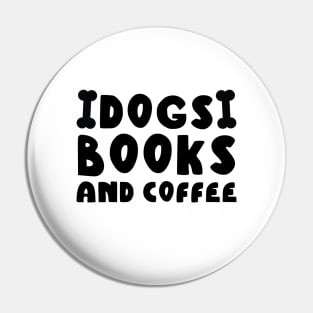 Dogs Books And Coffee Pin