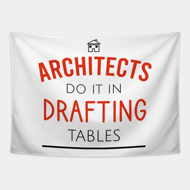 Architects do it in drafting tables Tapestry by cypryanus