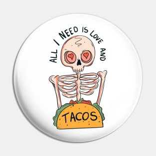 All I need is love and tacos Pin