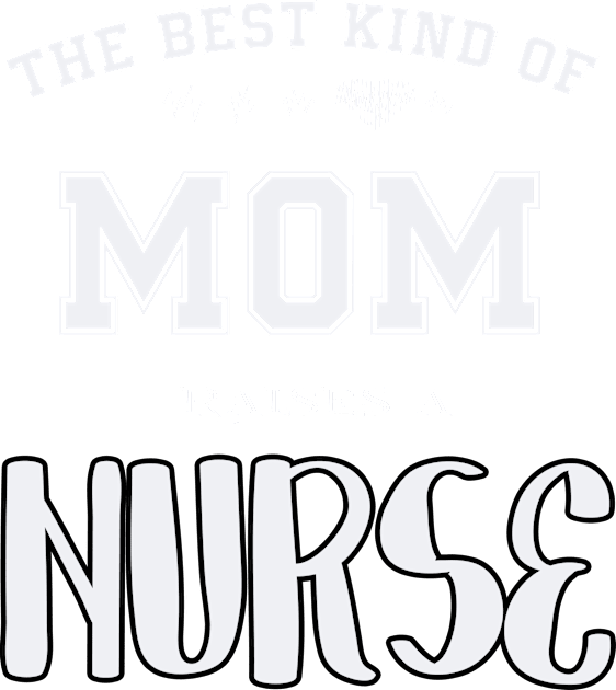 The best kind of mom raise a nurse Kids T-Shirt by SCOTT CHIPMAND