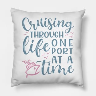 Cruising Through Life One Port At A Time Cruise Vacation Funny Pillow