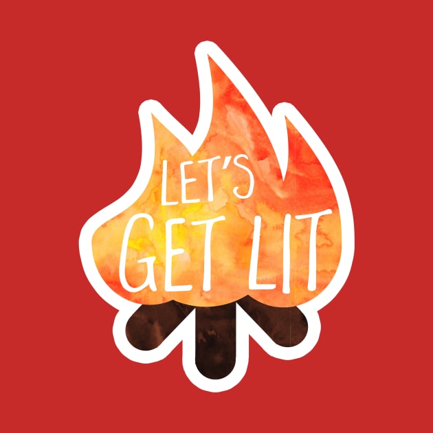 Let's get lit! Funny saying by Shana Russell