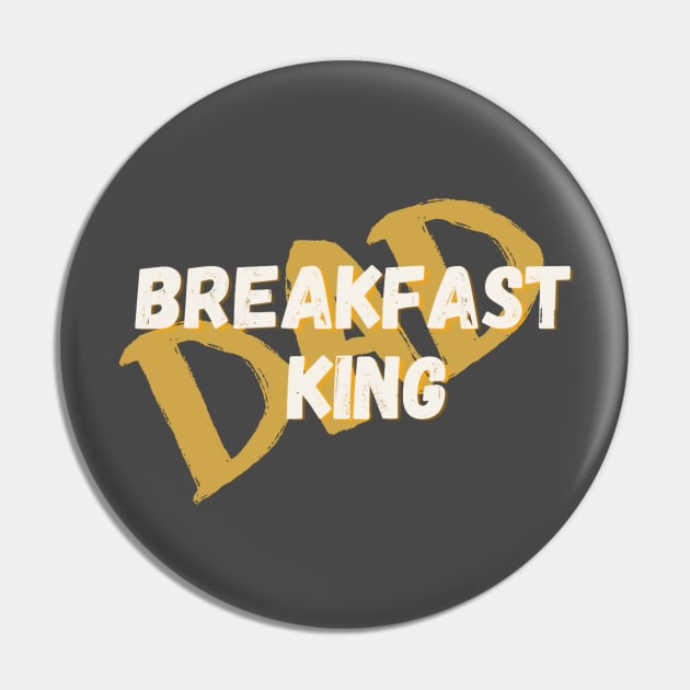 Breakfast King Dad Pin by Zen Goat 