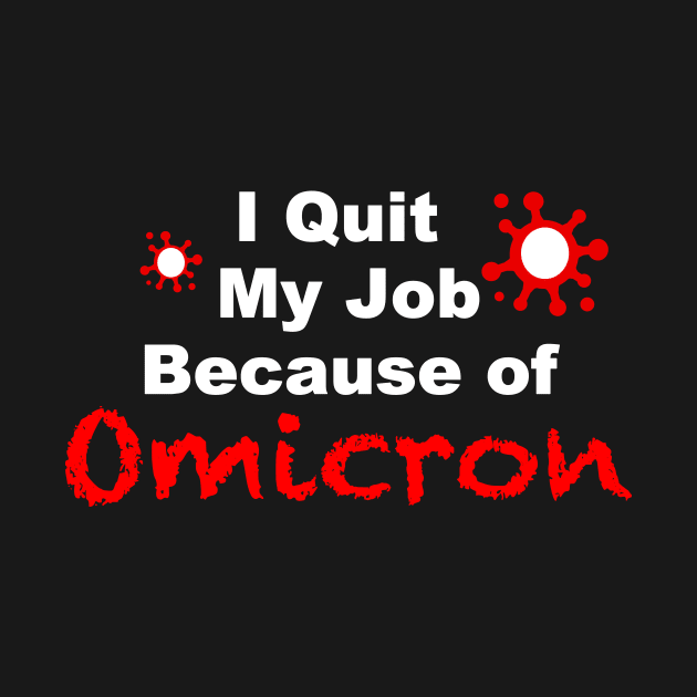 I quit My Job Because of Omicron by FoolDesign