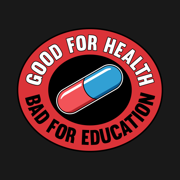 Good For Health Bad For Education by marieltoigo