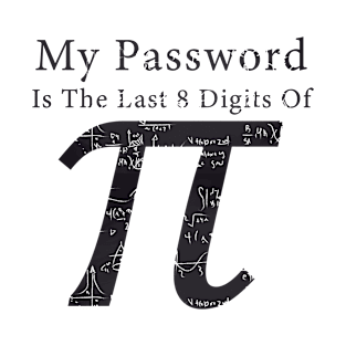 Funny math My password is the last 8 digits of pi T-Shirt