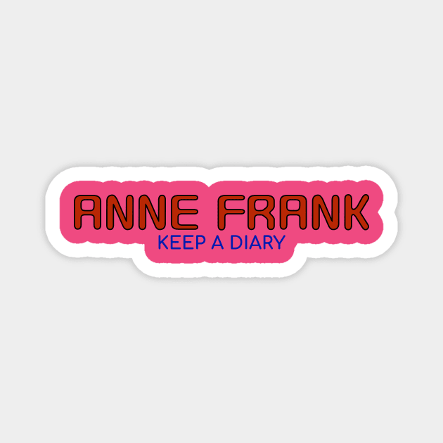 Salute to Anne Frank - you can display proudly Magnet by LeftBrainExpress