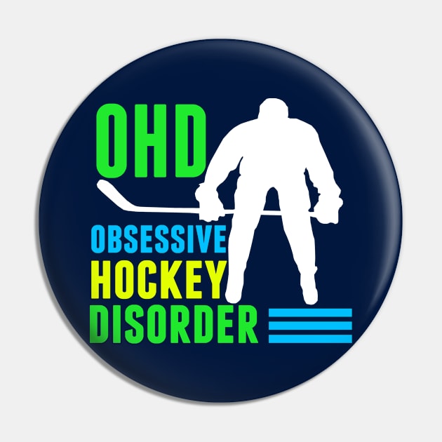 Obsessive Hockey Disorder Humor Pin by epiclovedesigns