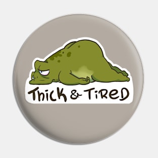 Thicc and Tired Pin