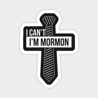 LDS CHURCH / MORMONS: I Can't I'm Mormon Magnet