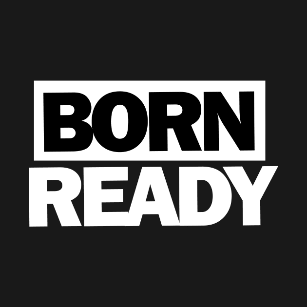 Born Ready by Blueprints