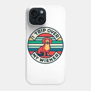 I Trip Over My Wiener Funny Dachshund Lover Quote Phone Case