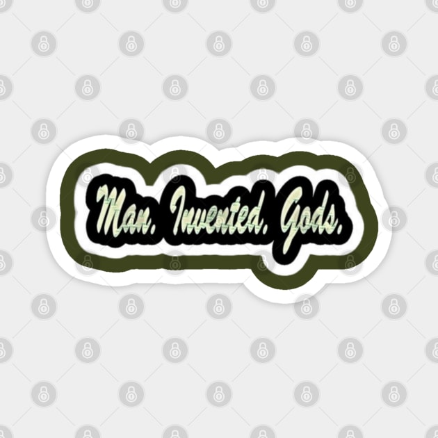 Man. Invented. Gods. - Back Magnet by SubversiveWare