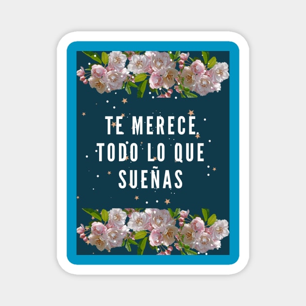 Diseño Merece todo lo que sueñas Magnet by Alexabytodounpoco🌺