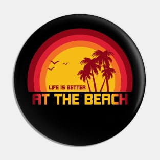 Life Is Better At The Beach Pin