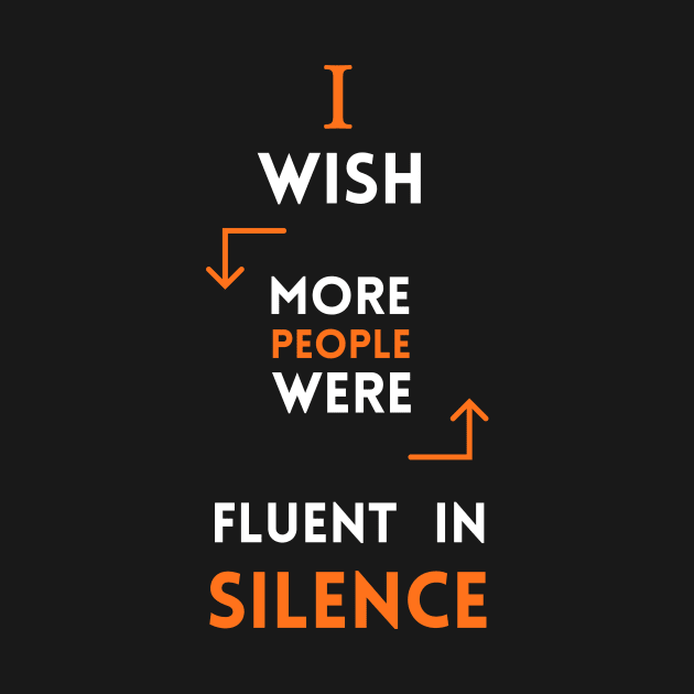 I Wish More People Were Fluent In Silence Funny Saying by ELMAARIF