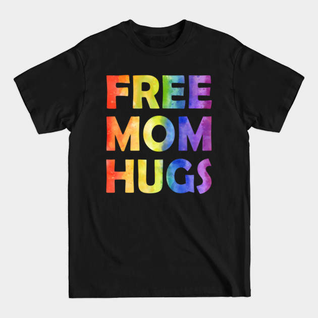 Discover Free Mom Hugs Pride LGBTQ Gay Rights Straight Support TieDye - Free Mom Hugs - T-Shirt