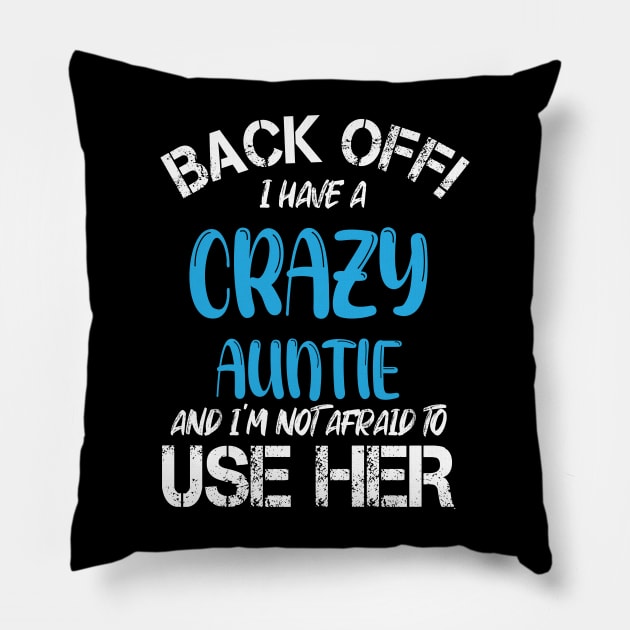 Back Off I Have A Crazy Auntie And I’m Not Afraid To Use Her Pillow by printalpha-art